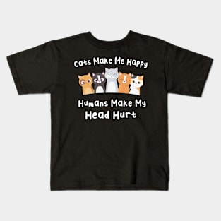 Cats Make Me Happy Humans Make My Head Hurt Kids T-Shirt